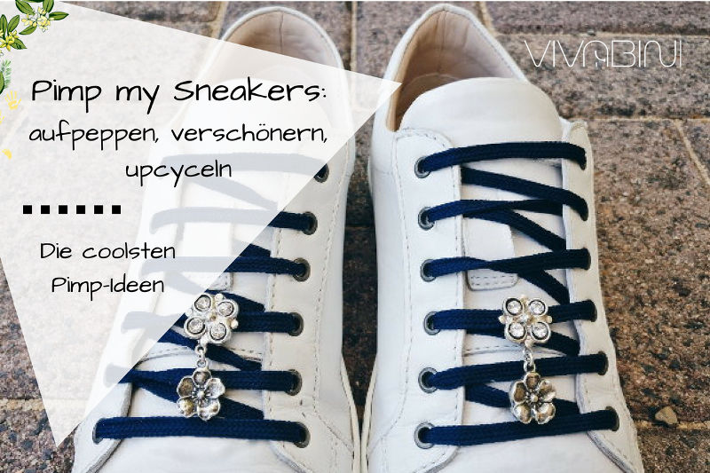 Sneakers pimpen, verschönern, upcyceln, die coolsten Ideen